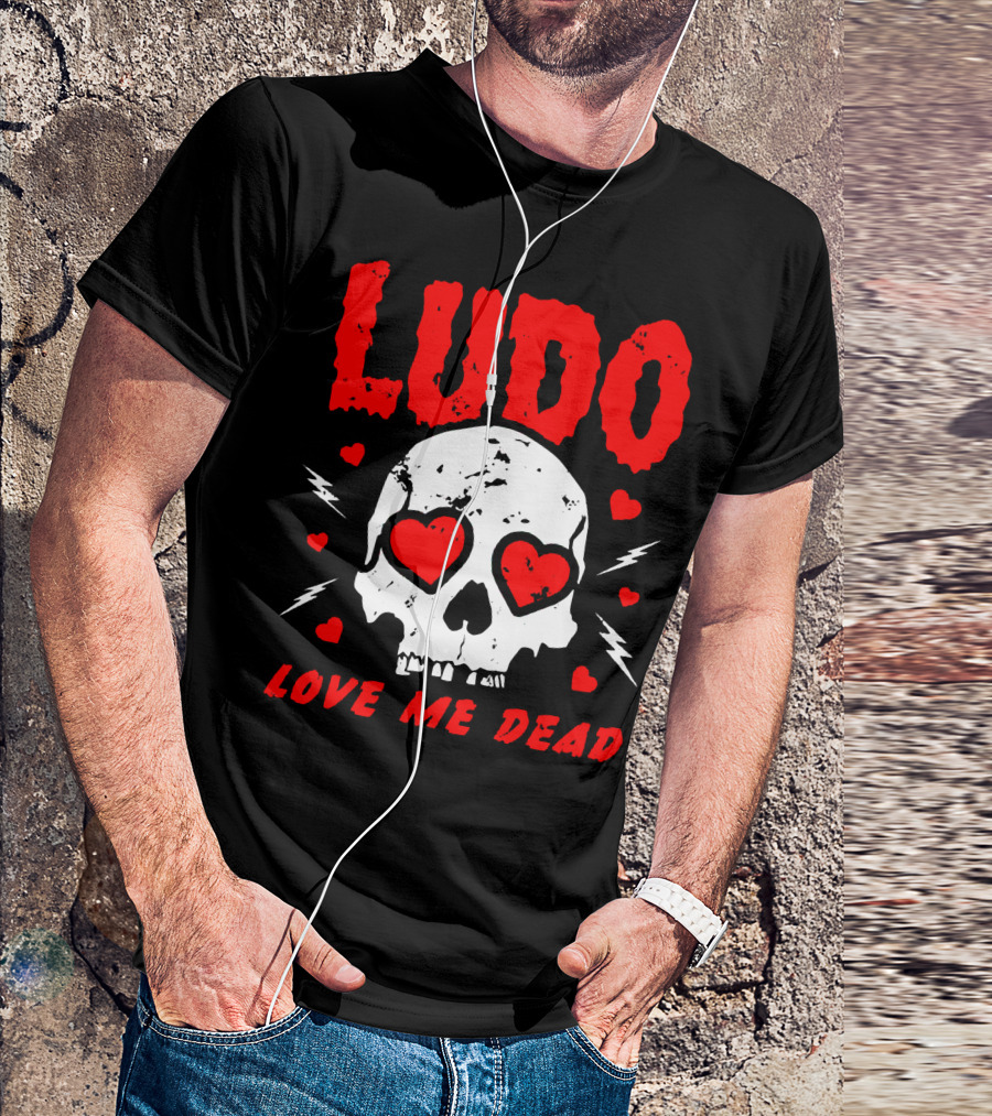 Ludo Love Me Dead Skull Heart Eyes T-Shirt