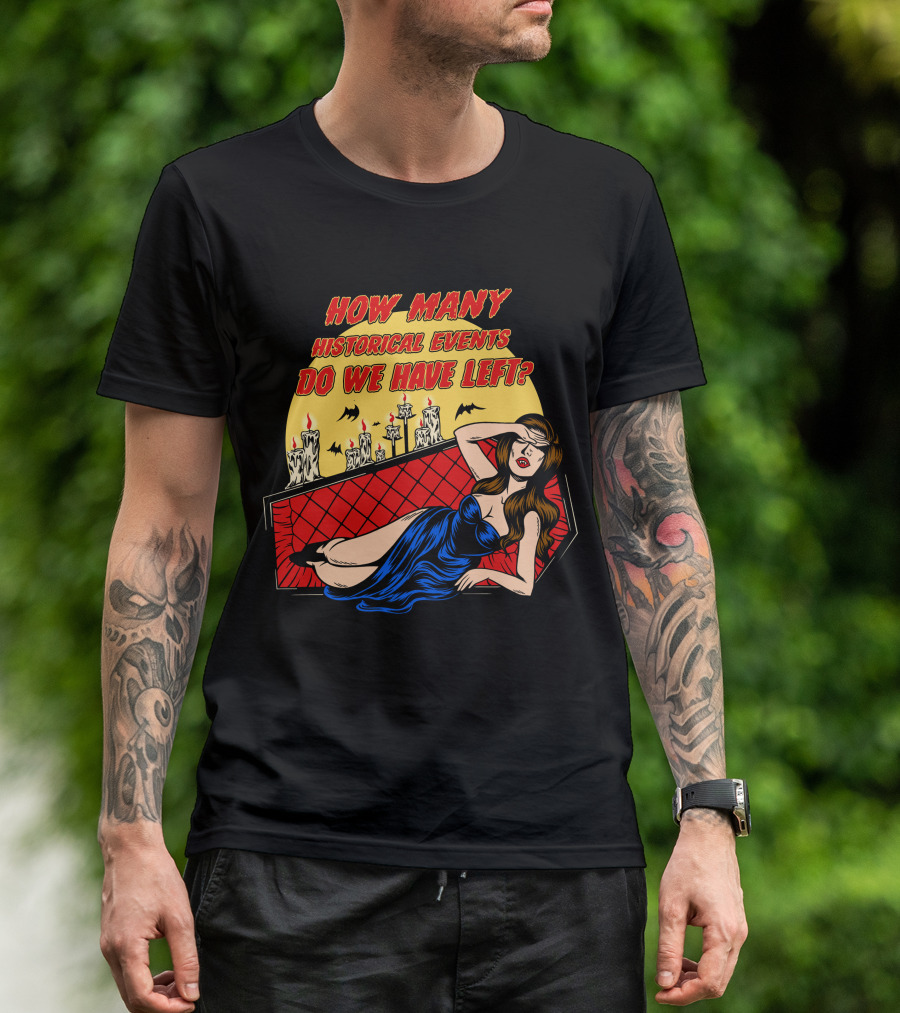 HOW MANY HISTORICAL EVENTS DO WE HAVE LEFT BAT CANDLE WOMAN IN BLUE DRESS COFFIN T-Shirt