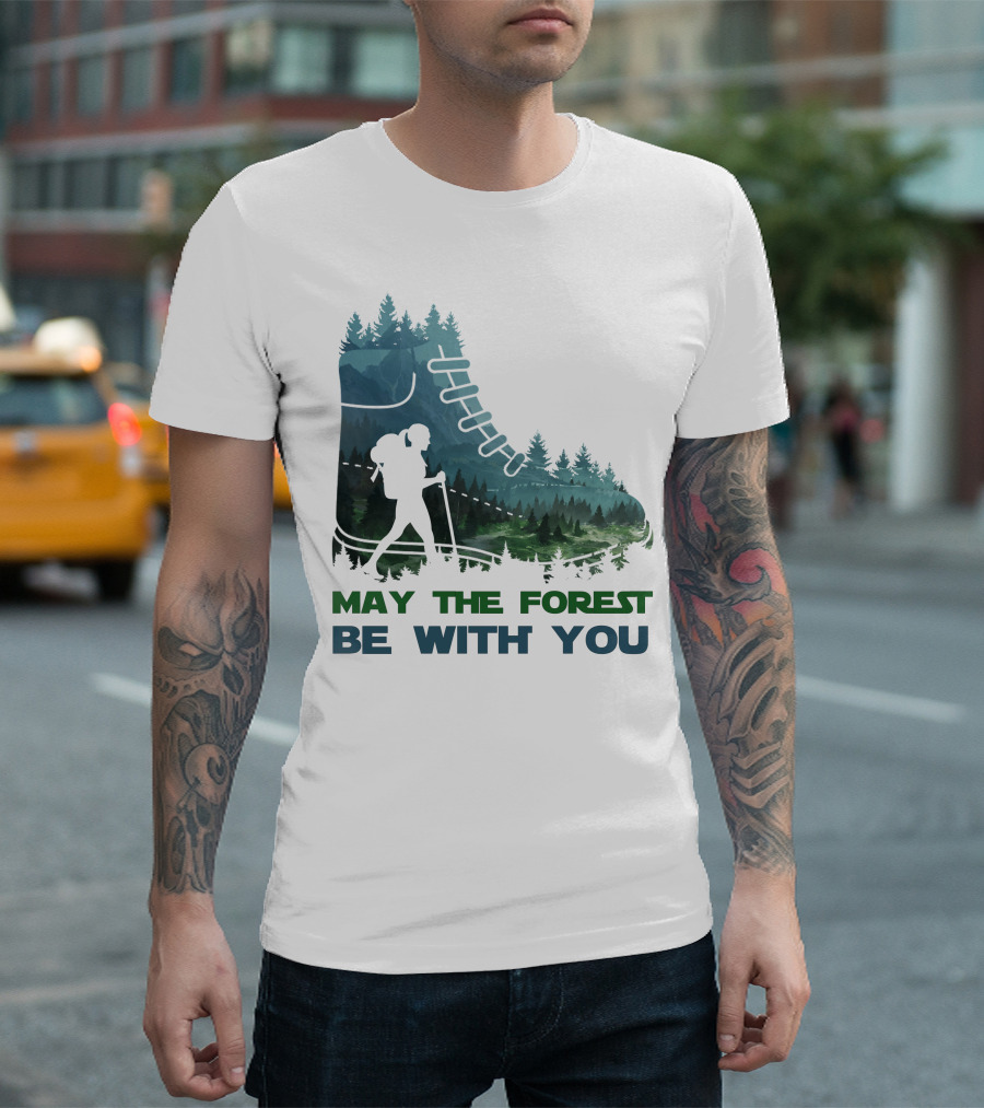 May The Forest Be With You Hiking Boot Forest T-Shirt
