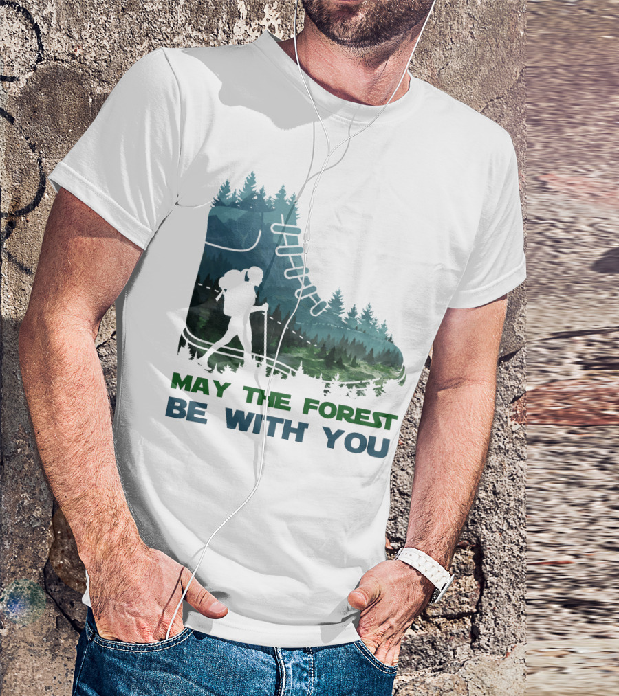 May The Forest Be With You Hiking Boot Forest T-Shirt