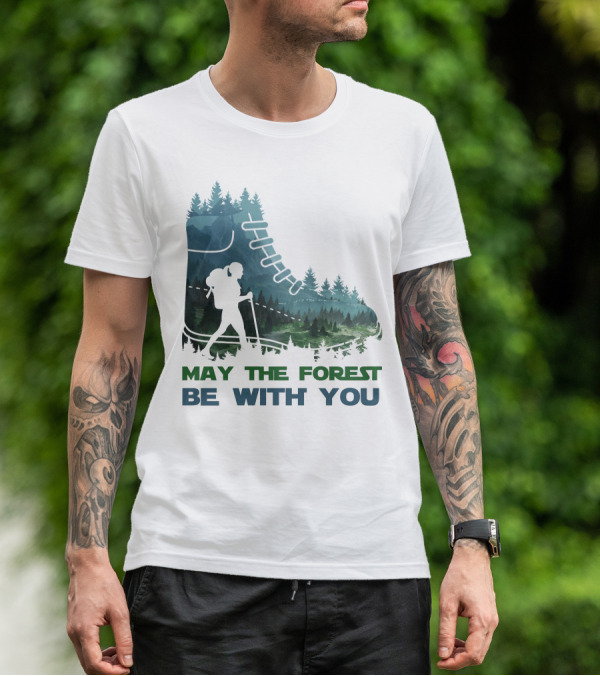 May The Forest Be With You Hiking Boot Forest T-Shirt