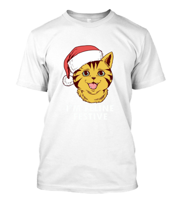 I'm Feline Festive Cat with Santa Hat T-Shirt I'm Feline Festive Cat with Santa Hat T-Shirt