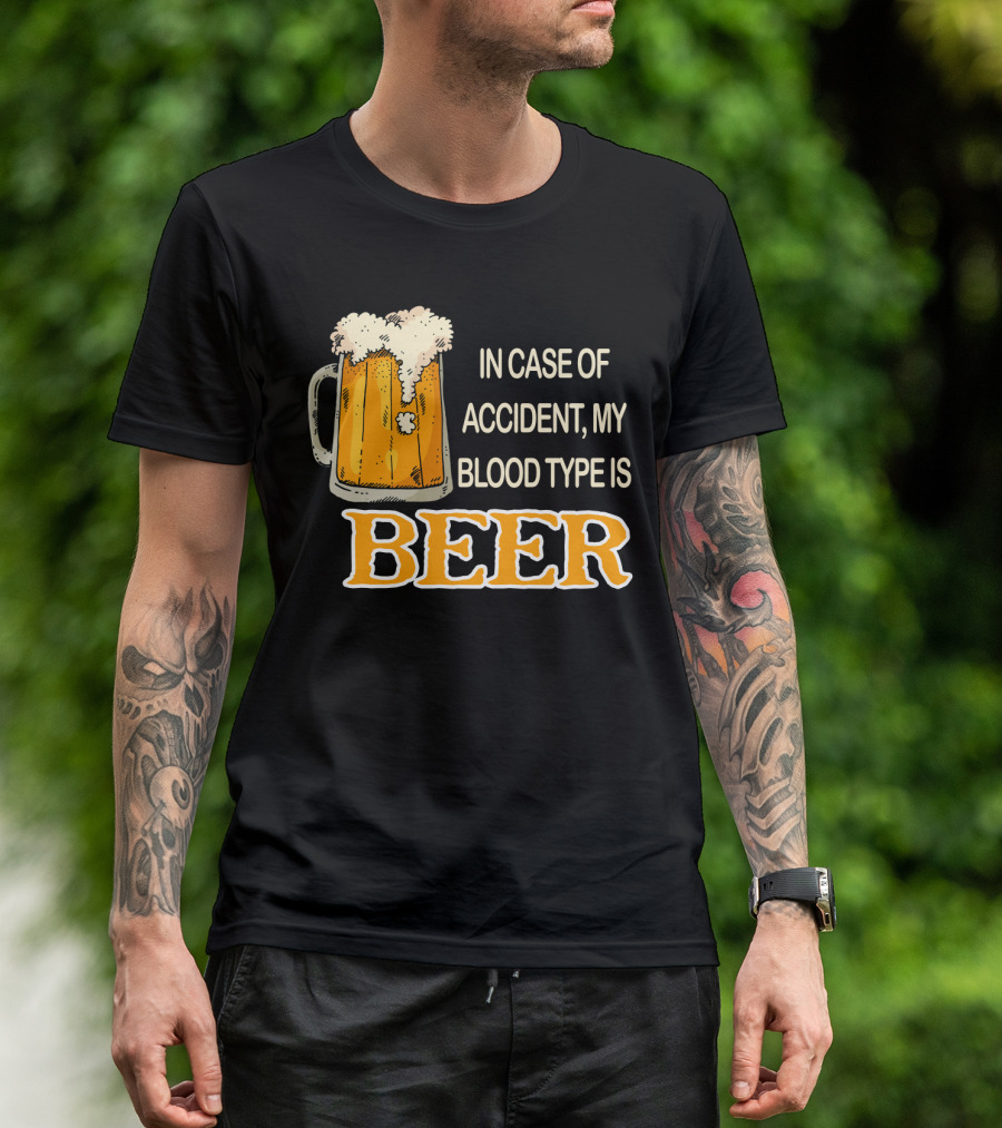 Humorous Beer Mug Theme: In Case Of Accident My Blood Type Is Beer T-Shirt