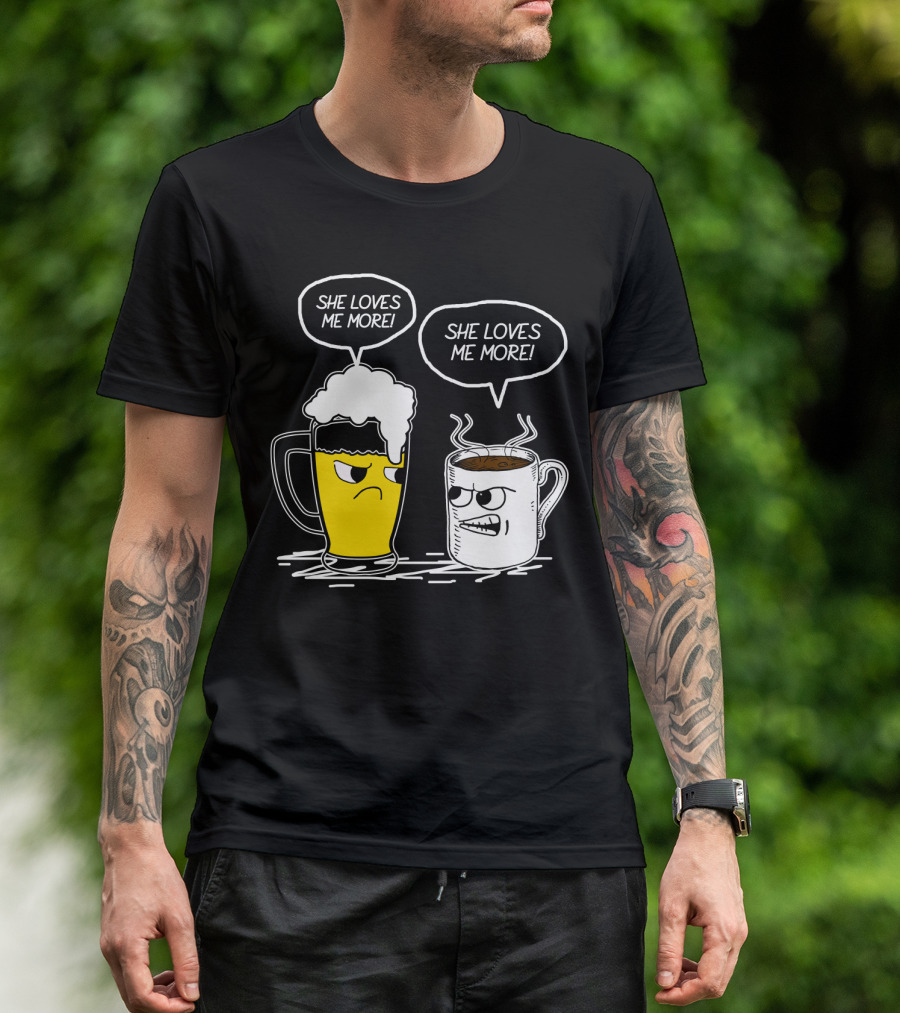 Beer And Coffee She Loves Me More Face-Off T-Shirt