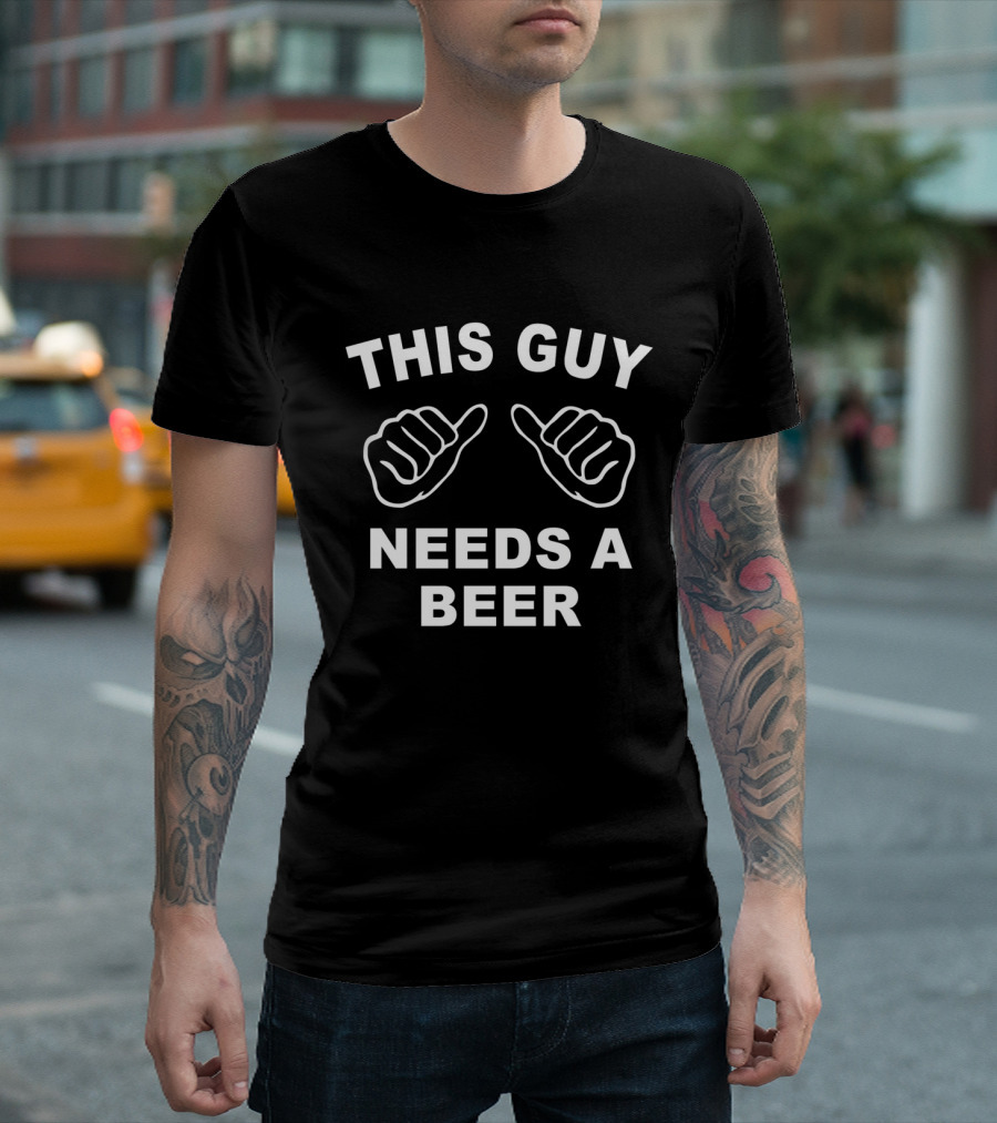 This Guy Needs a Beer with Thumbs Up T-Shirt