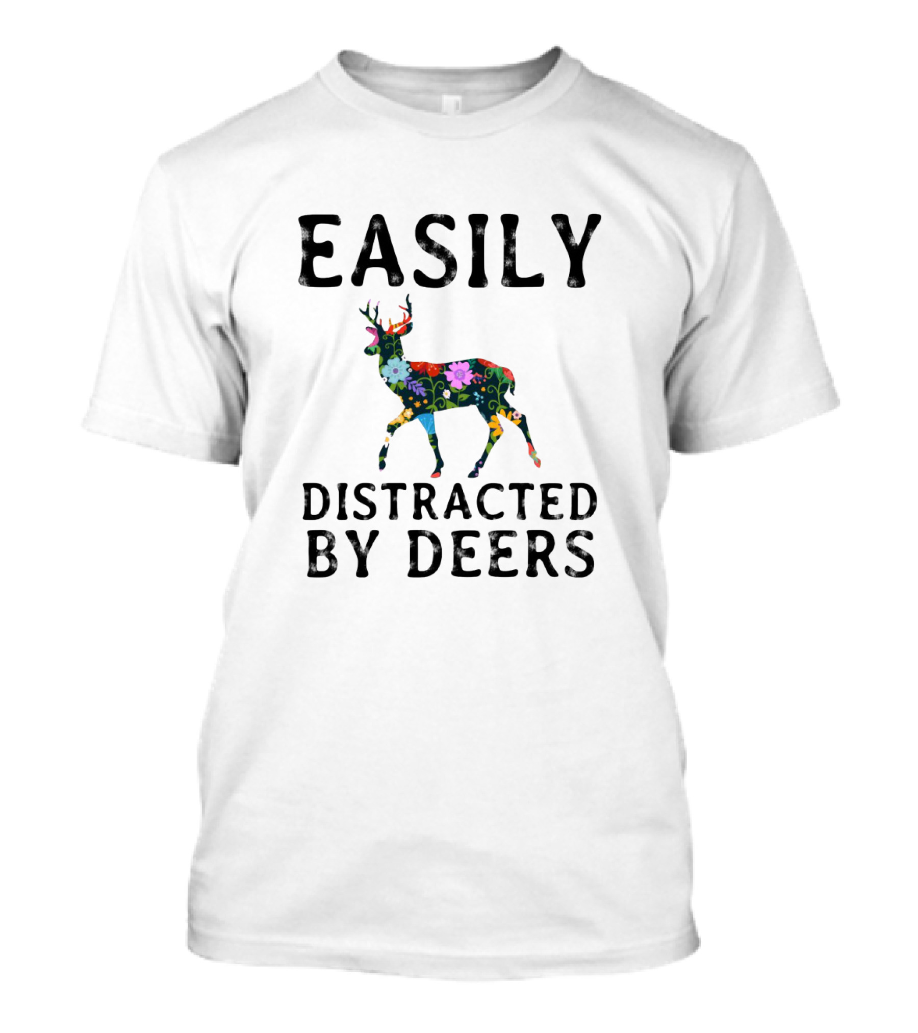 Easily Distracted By Deers Colorful Floral T-Shirt
