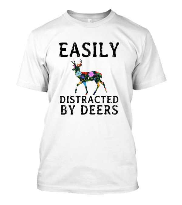 Easily Distracted By Deers Colorful Floral T-Shirt