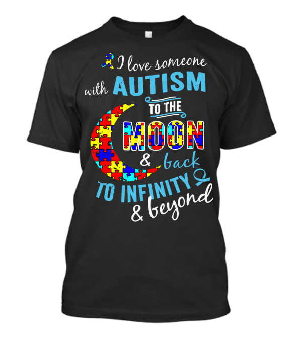 I Love Someone With Autism To The Moon And Back To Infinity And Beyond Puzzle T-Shirt