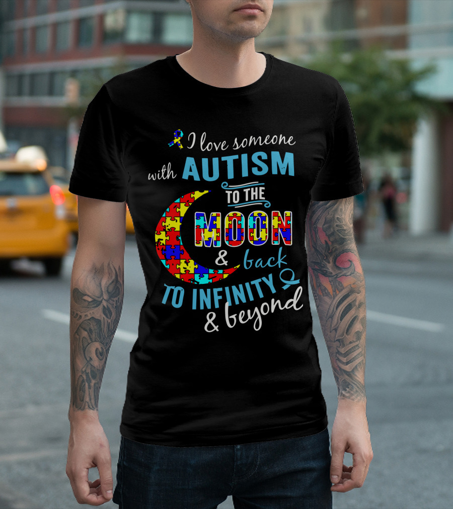 I Love Someone with Autism to the Moon and Back to Infinity and Beyond Puzzle T-Shirt