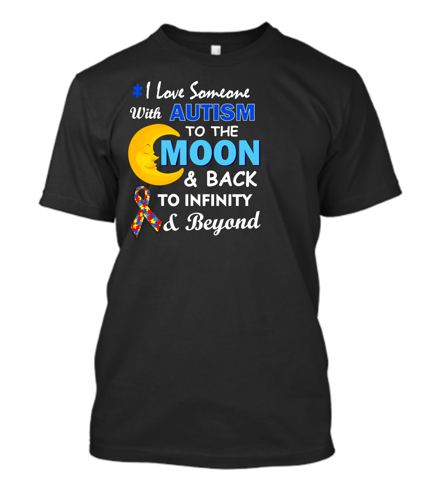 1 Love Someone With Autism To The Moon And Back To Infinity And Beyond T-Shirt