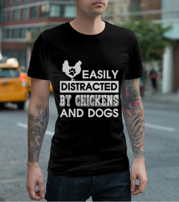 Easily Distracted By Chickens And Dogs Fun Animal Lovers T-Shirt