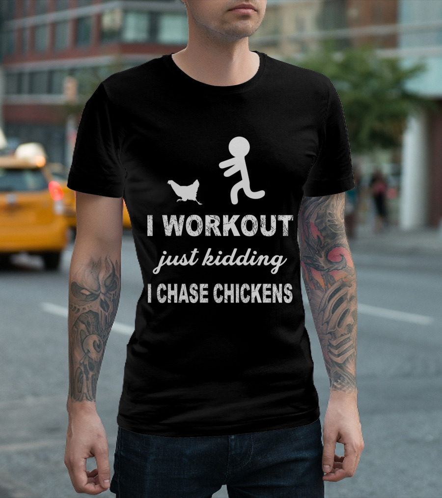 Running After Chickens Instead of Working Out Just Kidding Fitness Humor T-Shirt