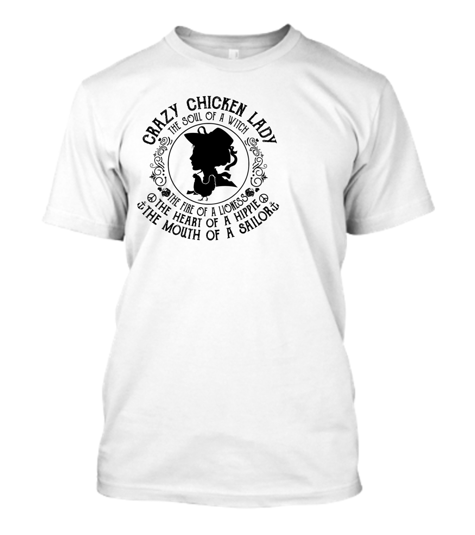 Crazy Chicken Lady The Soul Of A Witch The Fire Of A Lioness The Heart Of A Hippie The Mouth Of A Sailor T-Shirt