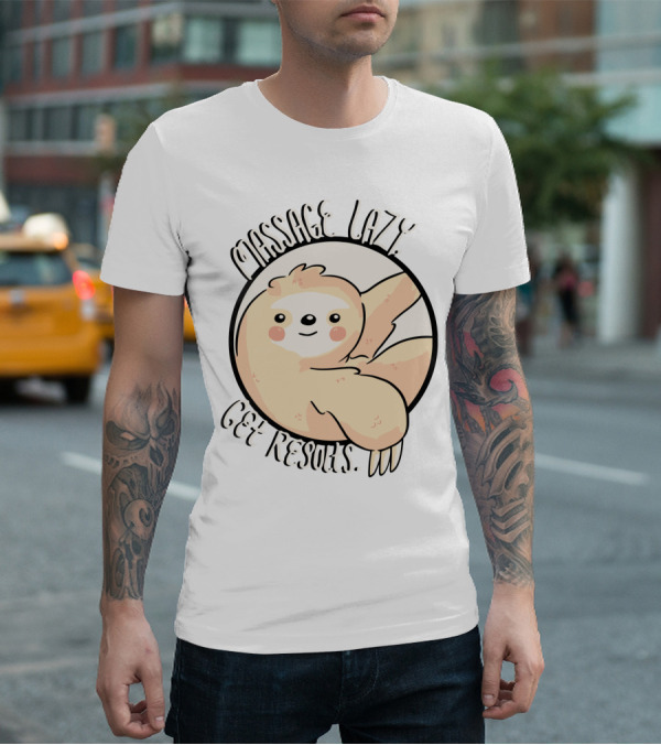 Massage Lazy Sloth Get Resorts Relaxation T-Shirt