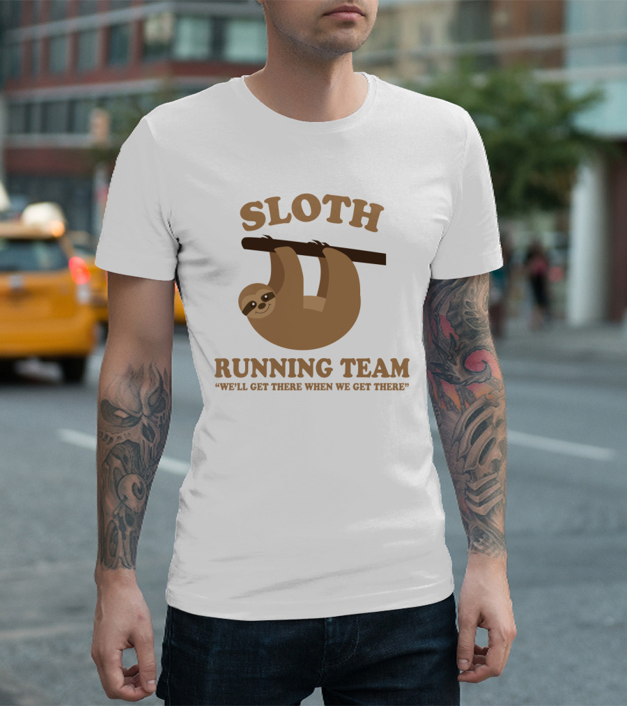 Sloth Running Team We'll Get There When We Get There Hanging Sloth T-Shirt