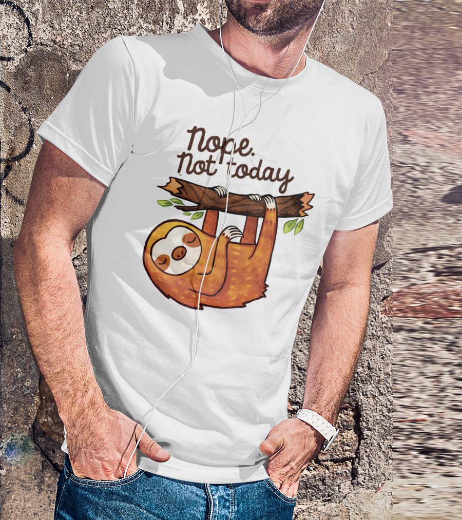 Nope Not Today Sloth Hanging On Branch T-Shirt