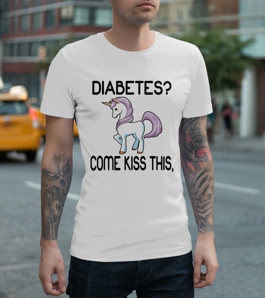 Diabetes Unicorn Come Kiss This Fun Sassy T-Shirt