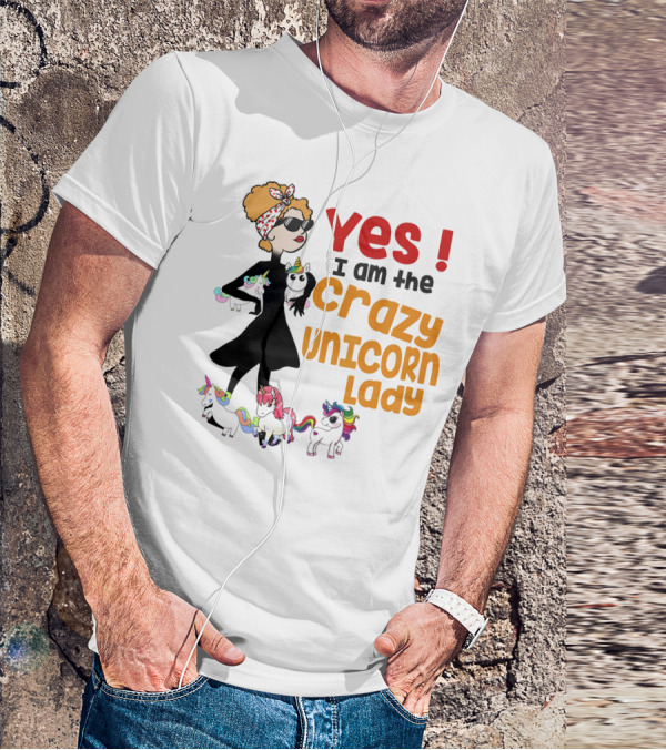 Yes I Am The Crazy Unicorn Lady With Colorful Unicorns And Stylish Cartoon Woman T-Shirt