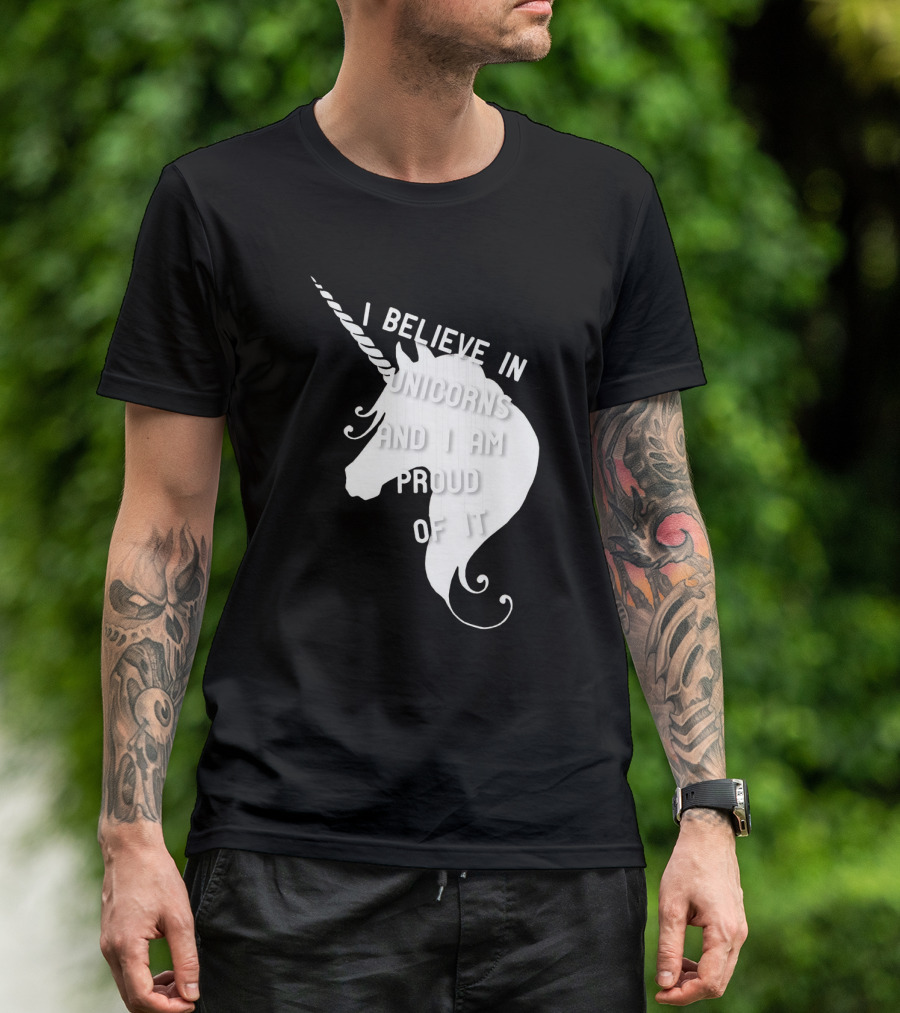 I Believe In Unicorns And I Am Proud Of It White Unicorn T-Shirt