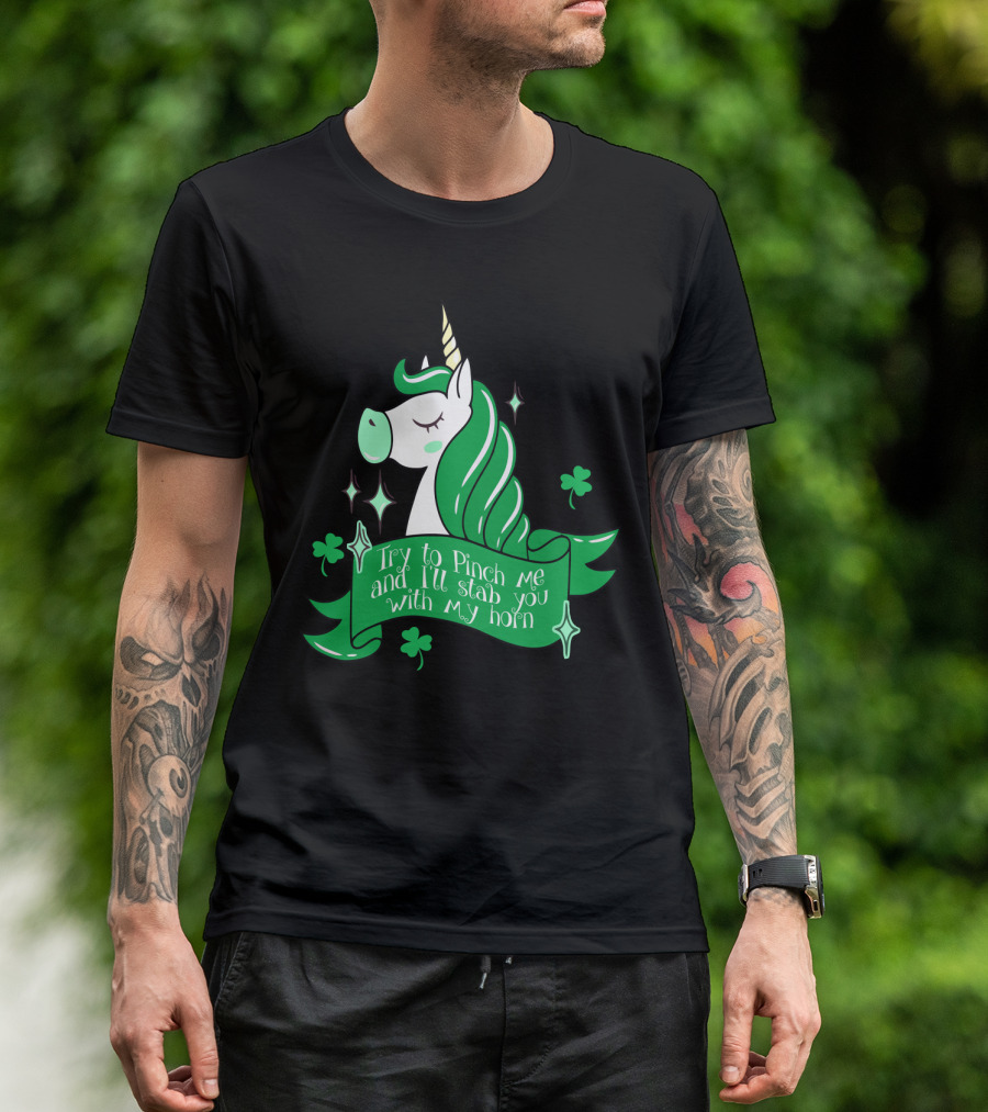 Shamrock Unicorn Try To Pinch Me And I'll Stab You With My Horn T-Shirt