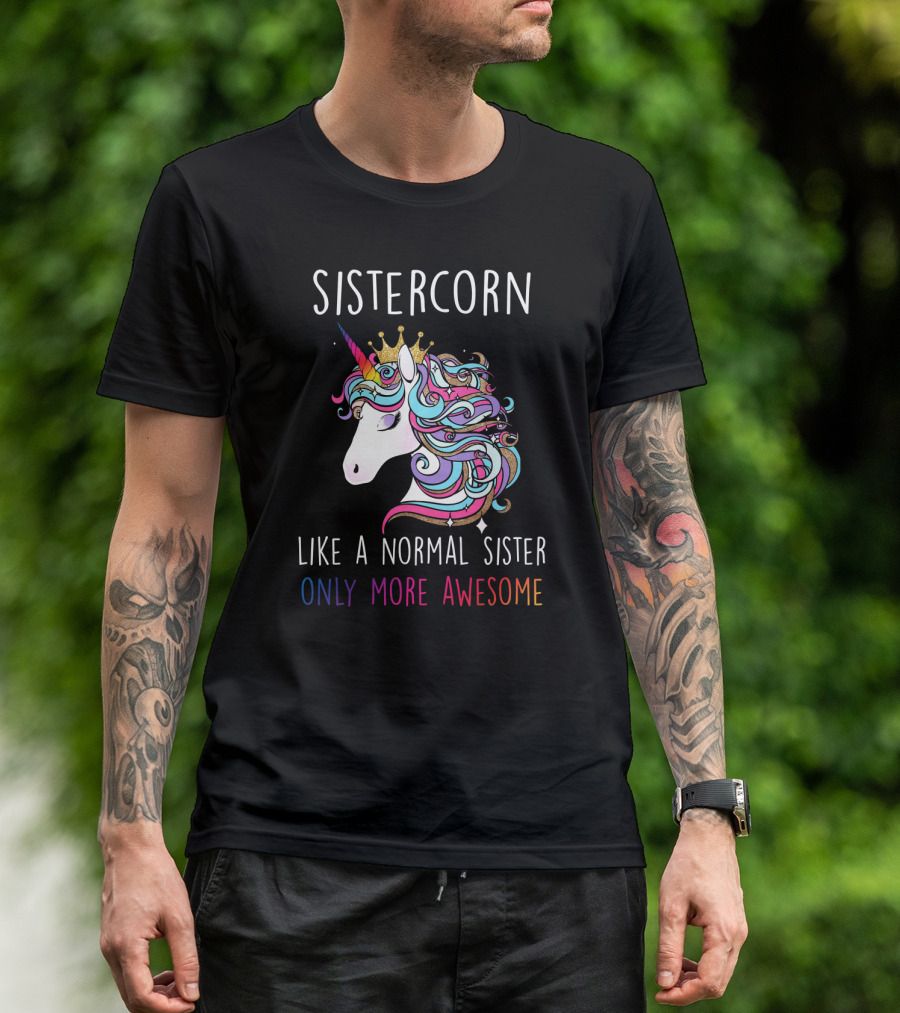 Sistercorn Like A Normal Sister Only More Awesome Rainbow Unicorn Crown T-Shirt