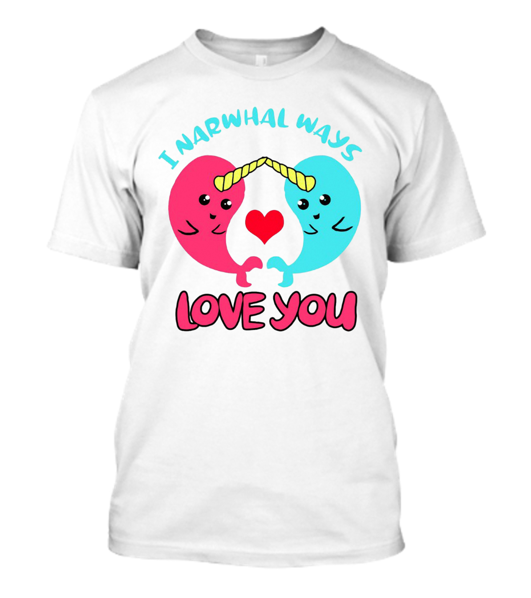 I Narwhal Ways Love You Kawaii Ocean Arctic Heart T-Shirt