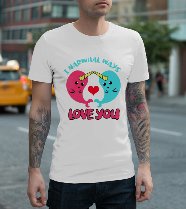 I Narwhal Ways Love You Kawaii Ocean Arctic Heart T-Shirt