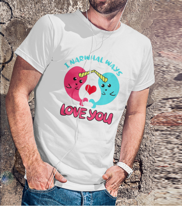 I Narwhal Ways Love You Kawaii Ocean Arctic Heart T-Shirt