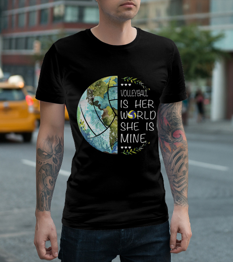 Volleyball Is Her World She Is Mine Earth Globe Volleyball Heart T-Shirt