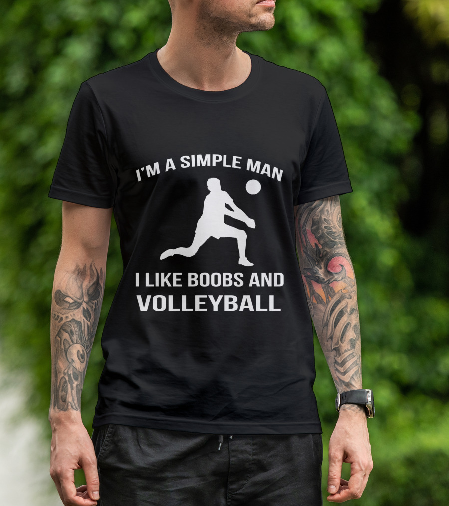 I'm A Simple Man I Like Boobs And Volleyball T-Shirt