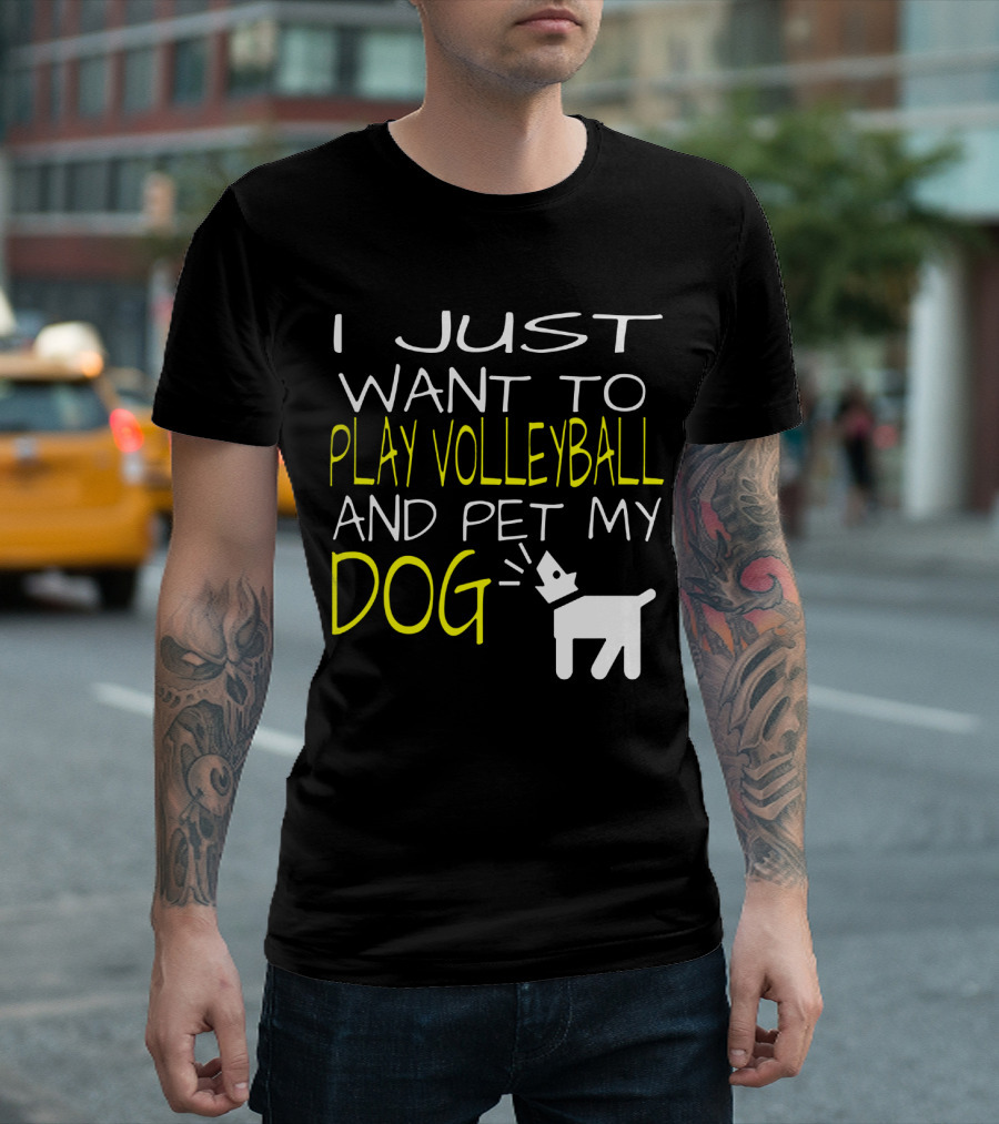 I Just Want to Play Volleyball and Pet My Dog Graphic Text with Playful Pet T-Shirt