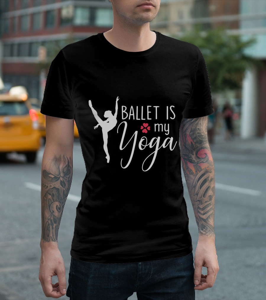 Ballet Is My Yoga Dancer Silhouette and Heart Paw Prints T-Shirt