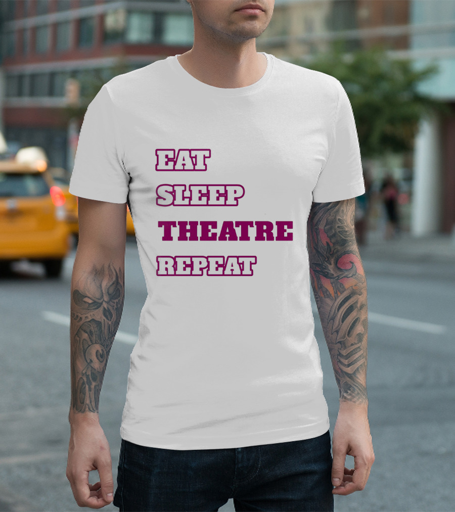 Eat Sleep Theatre Repeat Movie Ballet Opera Lovers Enthusiast T-Shirt