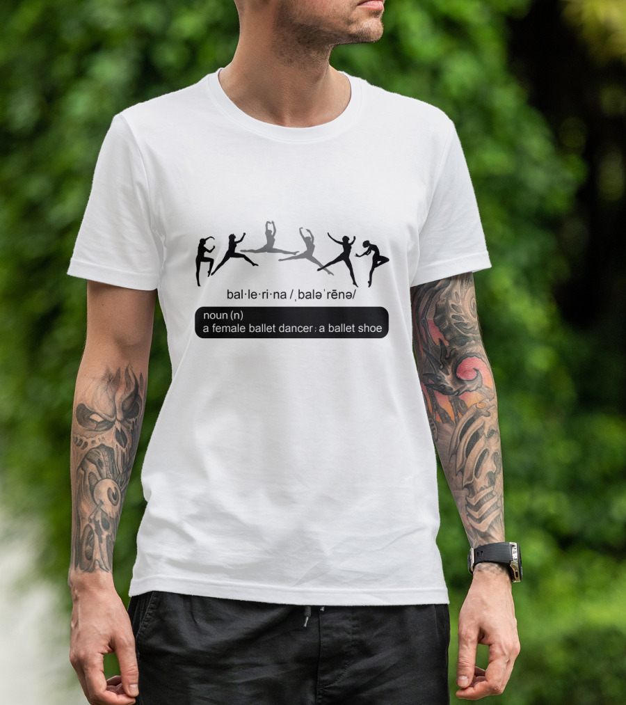 Ballet Ballerina Definition Noun Female Ballet Dancer Ballet Shoe T-Shirt