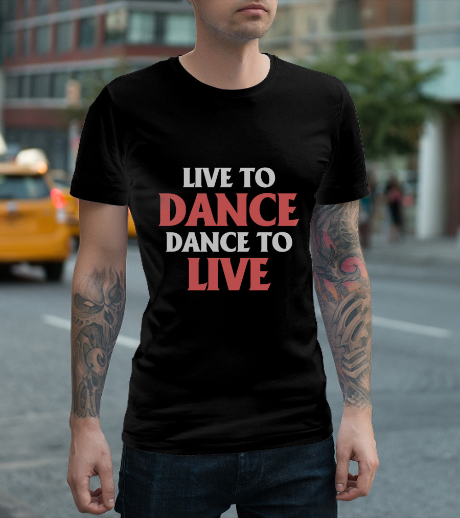 Live to Dance Dance to Live Bold Motivational Text T-Shirt