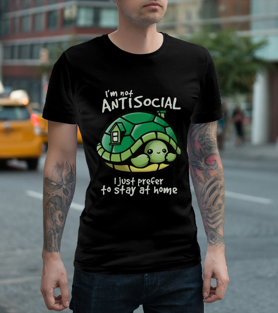 I'm Not Antisocial Turtle I Just Prefer to Stay at Home T-Shirt