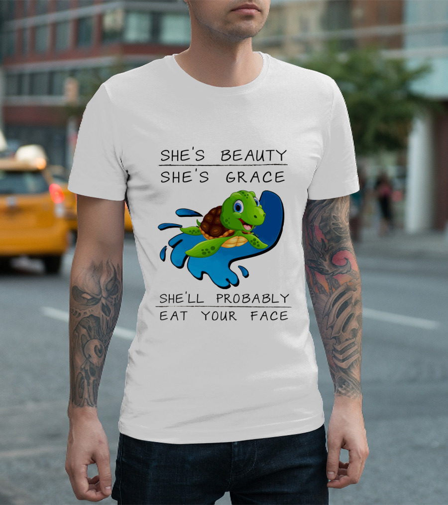 She's Beauty She's Grace She'll Probably Eat Your Face Turtle T-Shirt