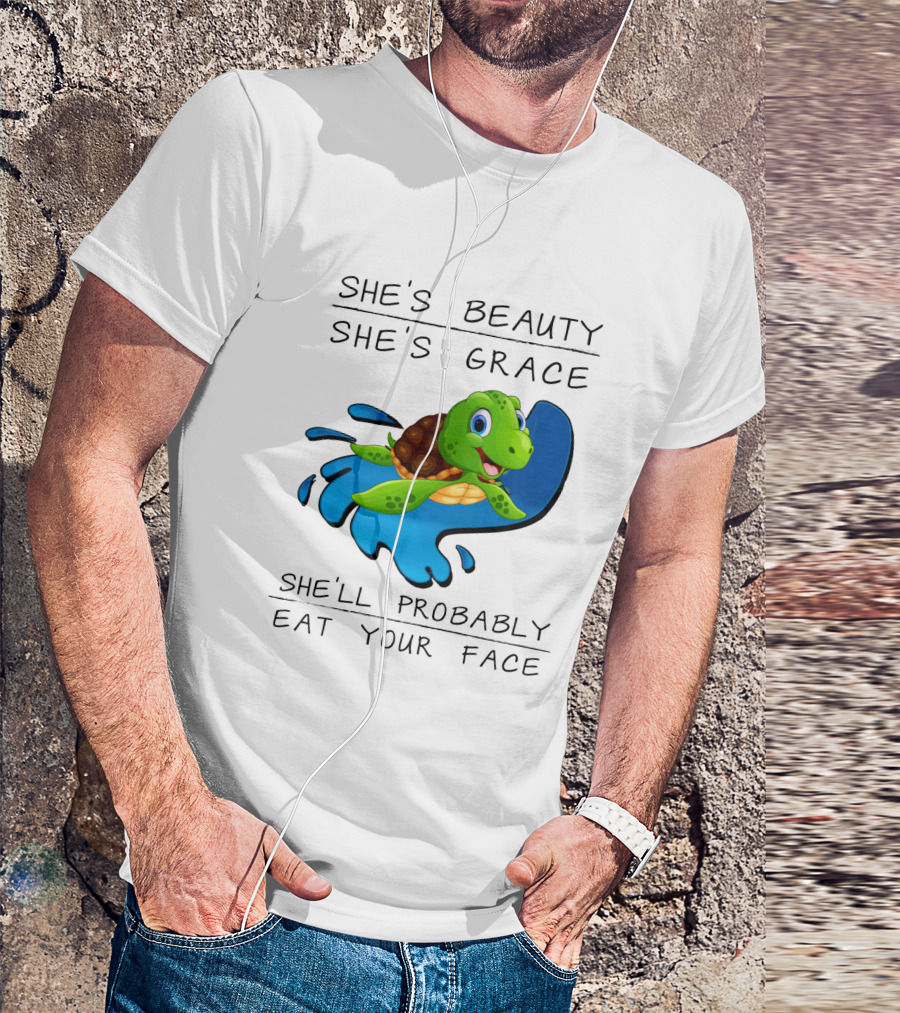 She's Beauty She's Grace She'll Probably Eat Your Face Turtle T-Shirt