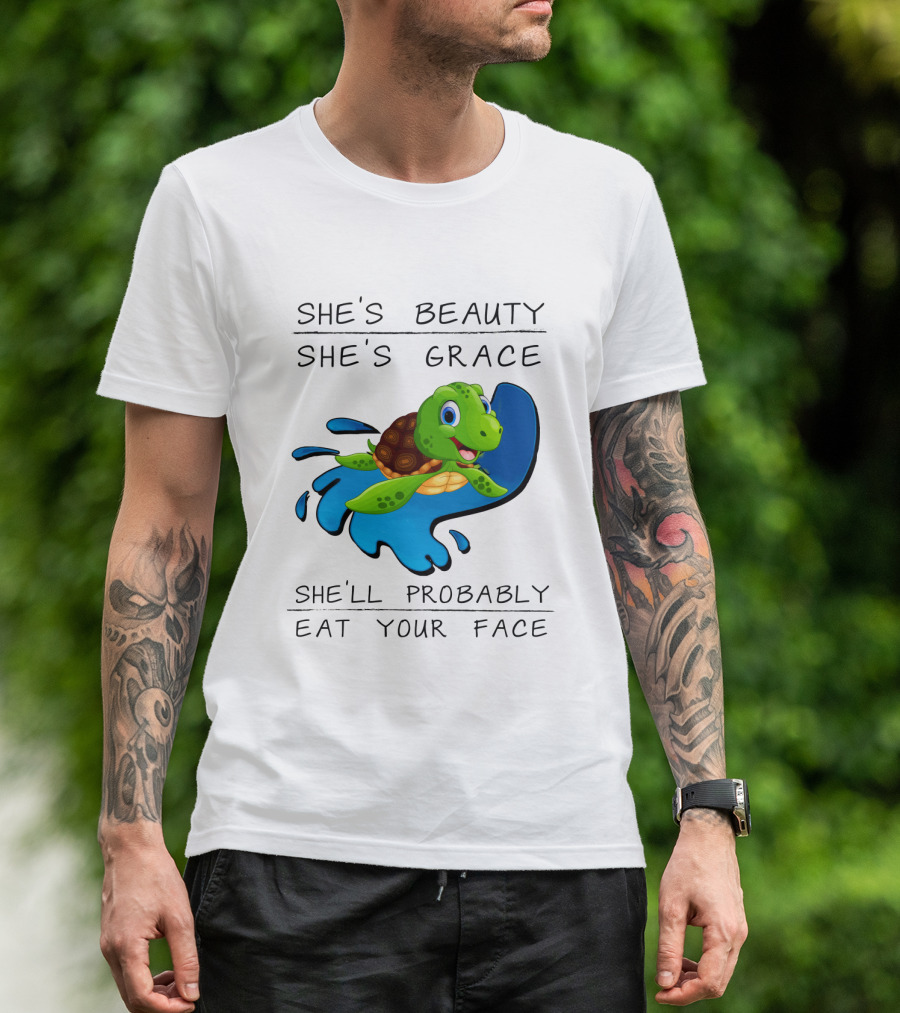 She's Beauty She's Grace She'll Probably Eat Your Face Turtle T-Shirt