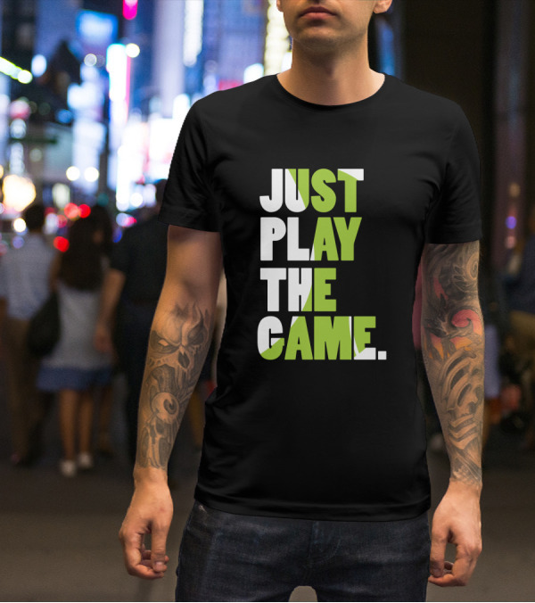 Just Play The Game Bold Green And White Text Display T-Shirt