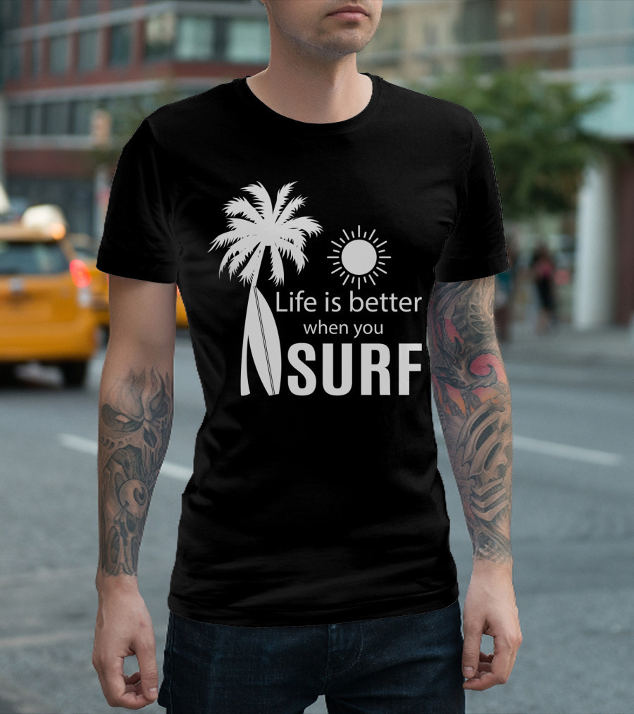 Life Is Better When You Surf Palm Tree Sun Surfboard T-Shirt
