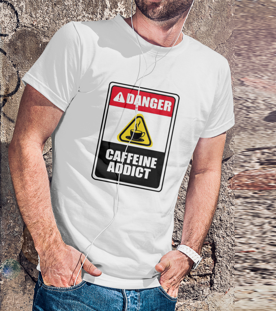 Danger Caffeine Addict Warning Sign Coffee Cup T-Shirt