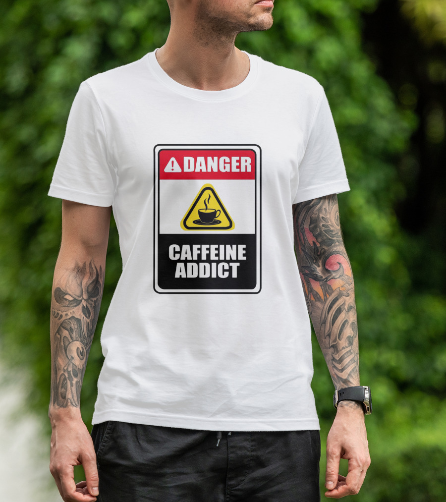 Danger Caffeine Addict Warning Sign Coffee Cup T-Shirt