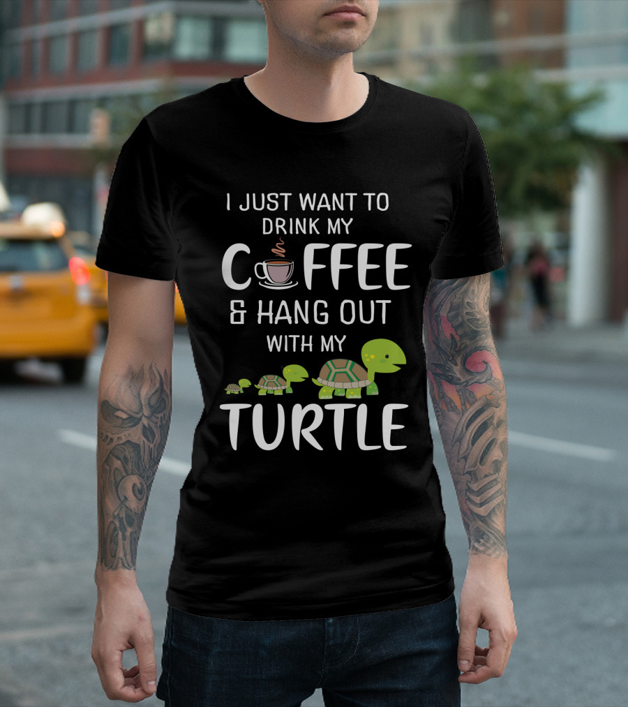 I Just Want to Drink My Coffee and Hang Out with My Adorable Turtle Graphic Featuring Cute Cartoon Turtles and Coffee Cup T-Shirt
