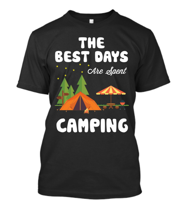 The Best Days Are Spent Camping Under Stars With Tent Fire And Nature Scene T-Shirt