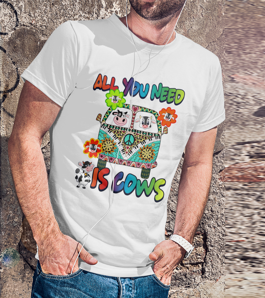 All You Need Is Cows Peace Van With Colorful Flowers And Cow Faces T-Shirt