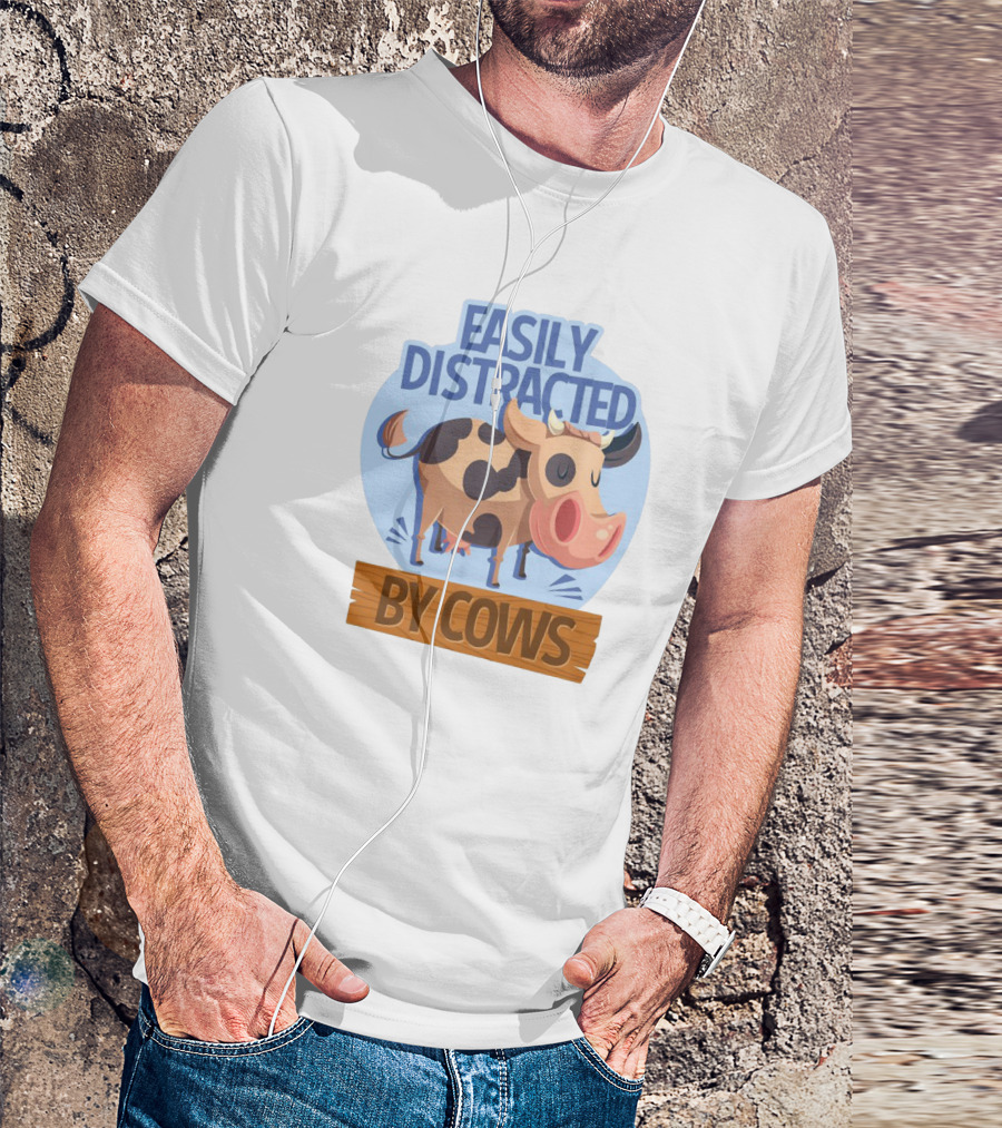 Easily Distracted By Cows Funny Farm Animal Humor T-Shirt