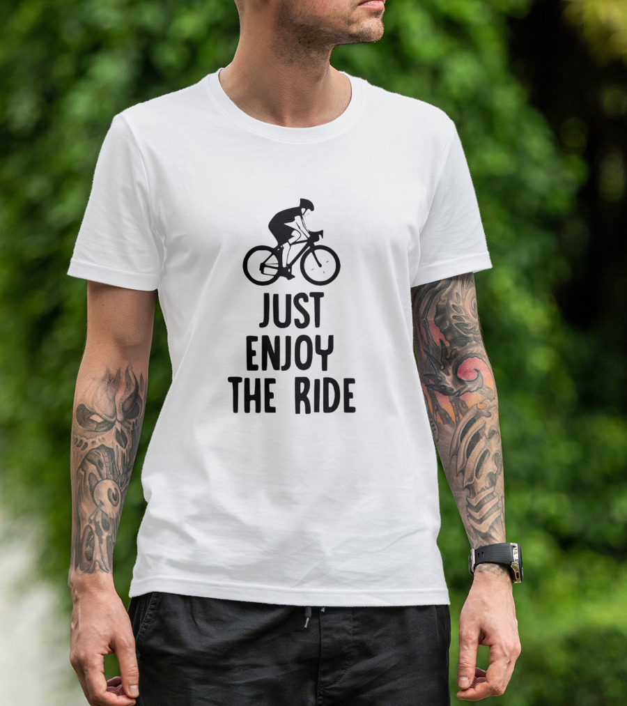Just Enjoy The Ride Cyclist Graphic Bold Inspirational Message T-Shirt