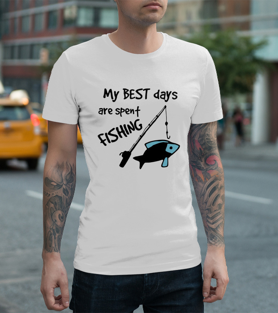 My Best Days Are Spent Fishing With Fishing Rod and Fish T-Shirt