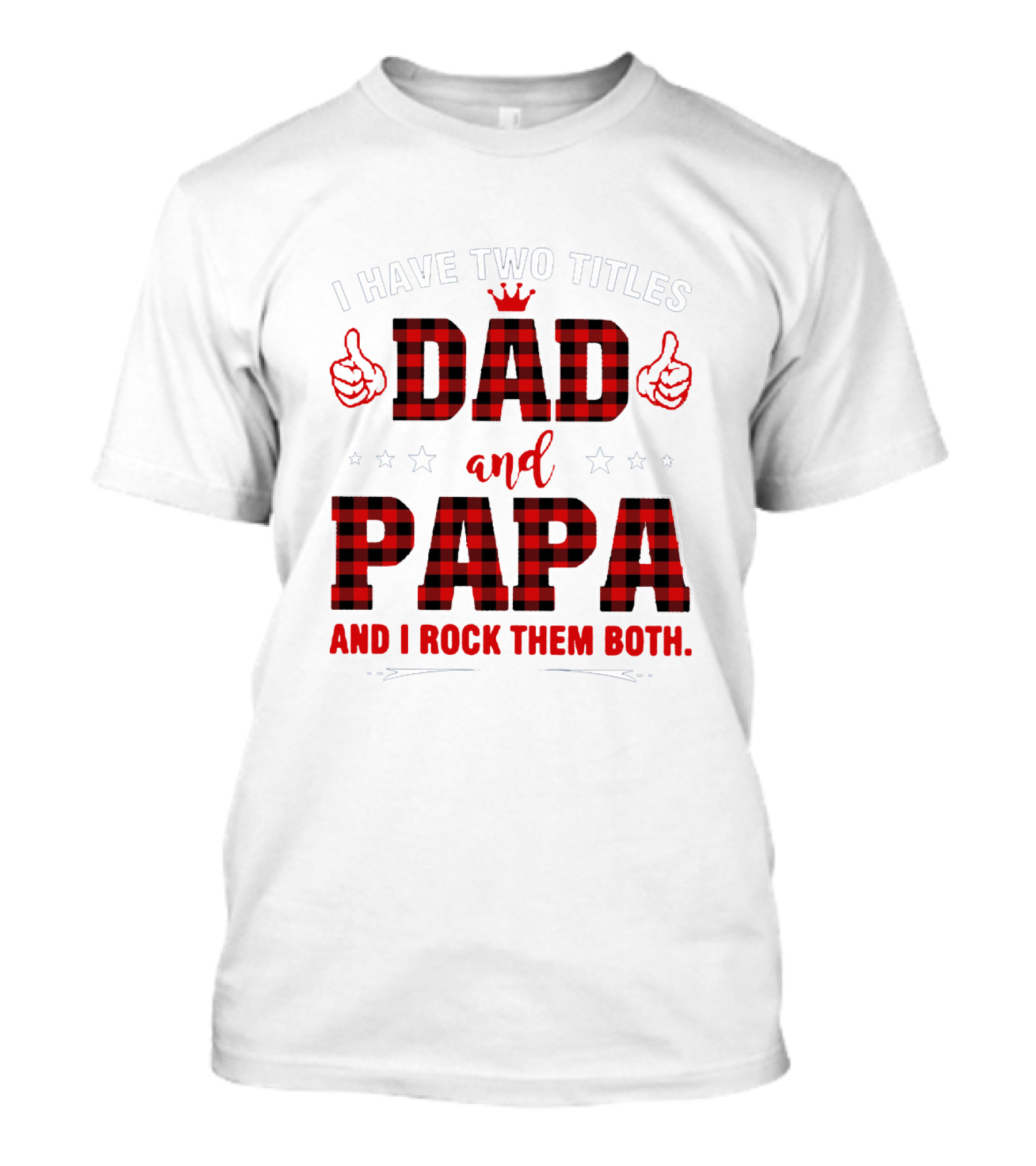I Have Two Titles Dad And Papa Thumbs Up Plaid Text And Stars T-Shirt